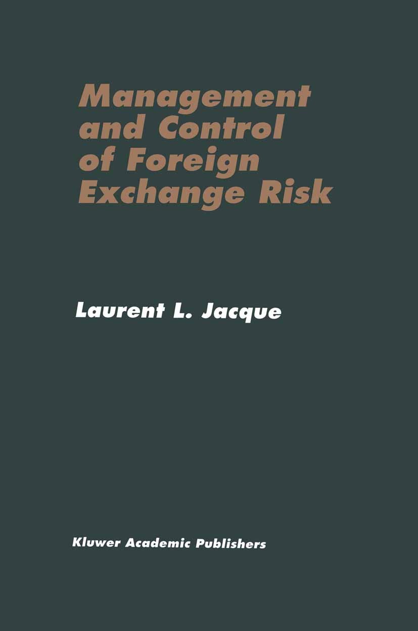 Titlebook: Management and Control of Foreign Exchange Risk; Laurent L. Jacque Book 1996 Kluwer Academic Publishers 1996 accounting.Bretton Woods.deri Titlebook: Management and Control of Foreign Exchange Risk; Laurent L. Jacque Book 1996 Kluwer Academic Publishers 1996 accounting.Bretton Woods.deri