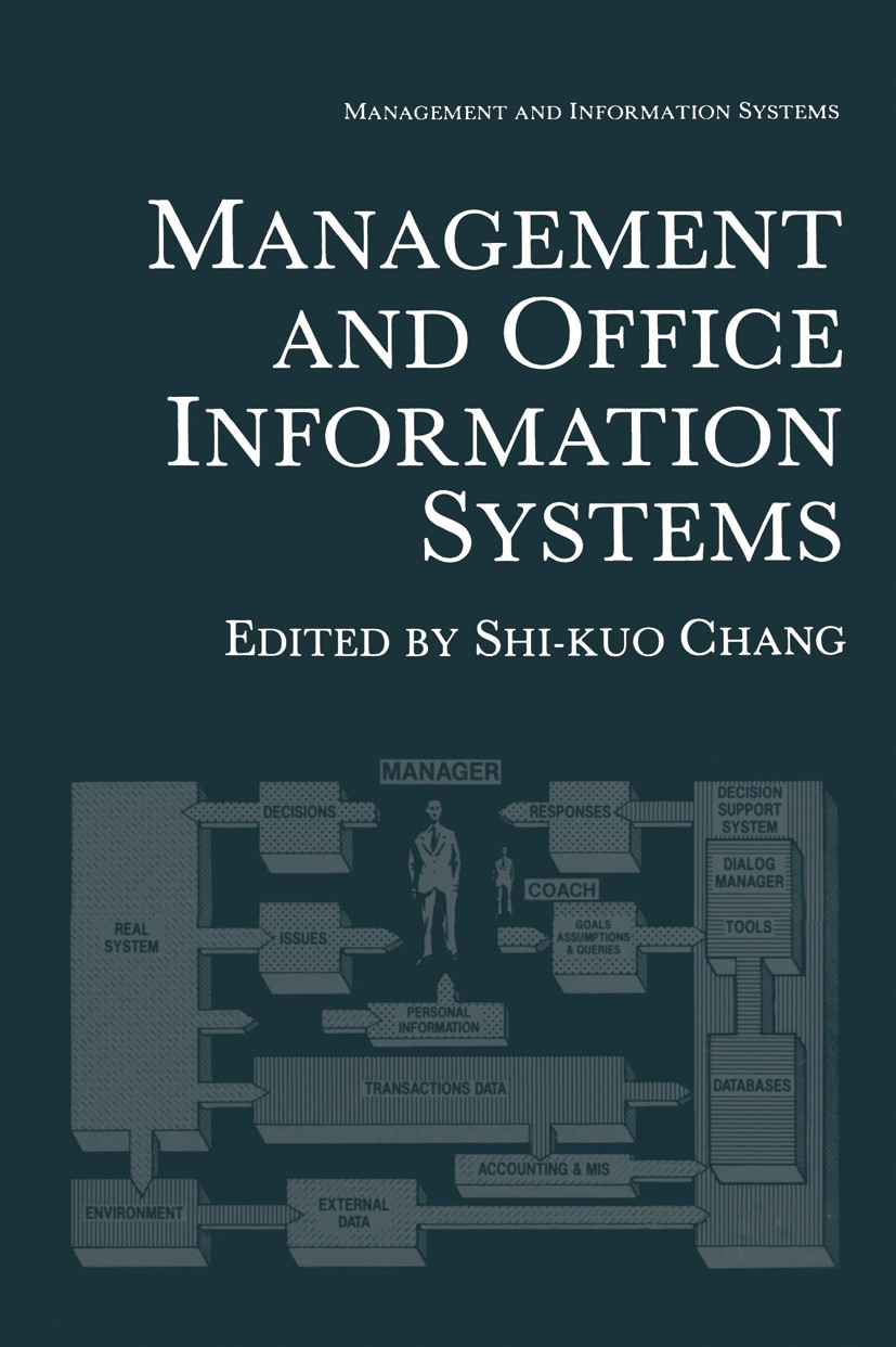 Titlebook: Management and Office Information Systems; Shi-Kou Chang Book 1984 Plenum Press, New York 1984 calculus.computer.control.database.database Titlebook: Management and Office Information Systems; Shi-Kou Chang Book 1984 Plenum Press, New York 1984 calculus.computer.control.database.database