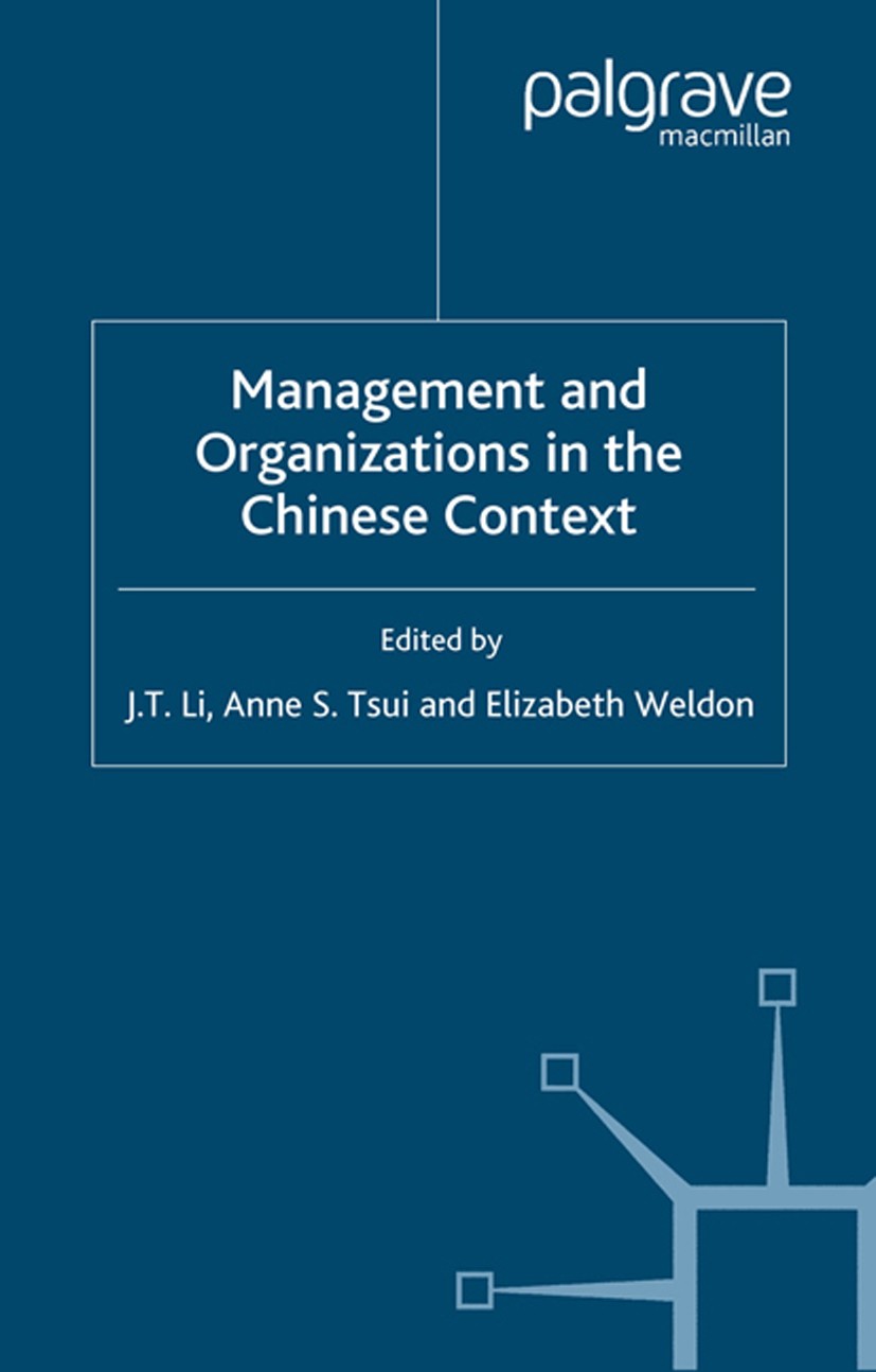 Titlebook: Management and Organizations in the Chinese Context; J. T. Li (Associate Professor),Anne S. Tsui (Profe Book 2000 Palgrave Macmillan, a di Titlebook: Management and Organizations in the Chinese Context; J. T. Li (Associate Professor),Anne S. Tsui (Profe Book 2000 Palgrave Macmillan, a di