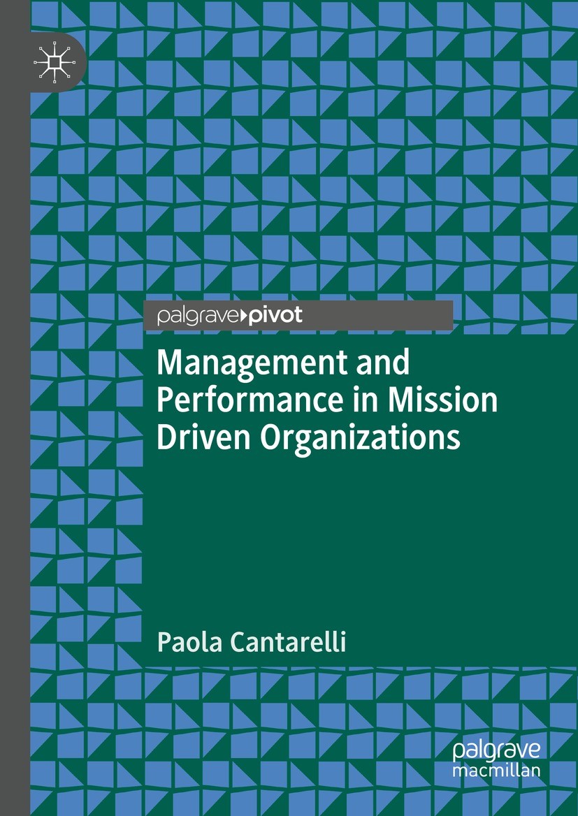 Titlebook: Management and Performance in Mission Driven Organizations; Paola Cantarelli Book 2023 The Editor(s) (if applicable) and The Author(s), un Titlebook: Management and Performance in Mission Driven Organizations; Paola Cantarelli Book 2023 The Editor(s) (if applicable) and The Author(s), un