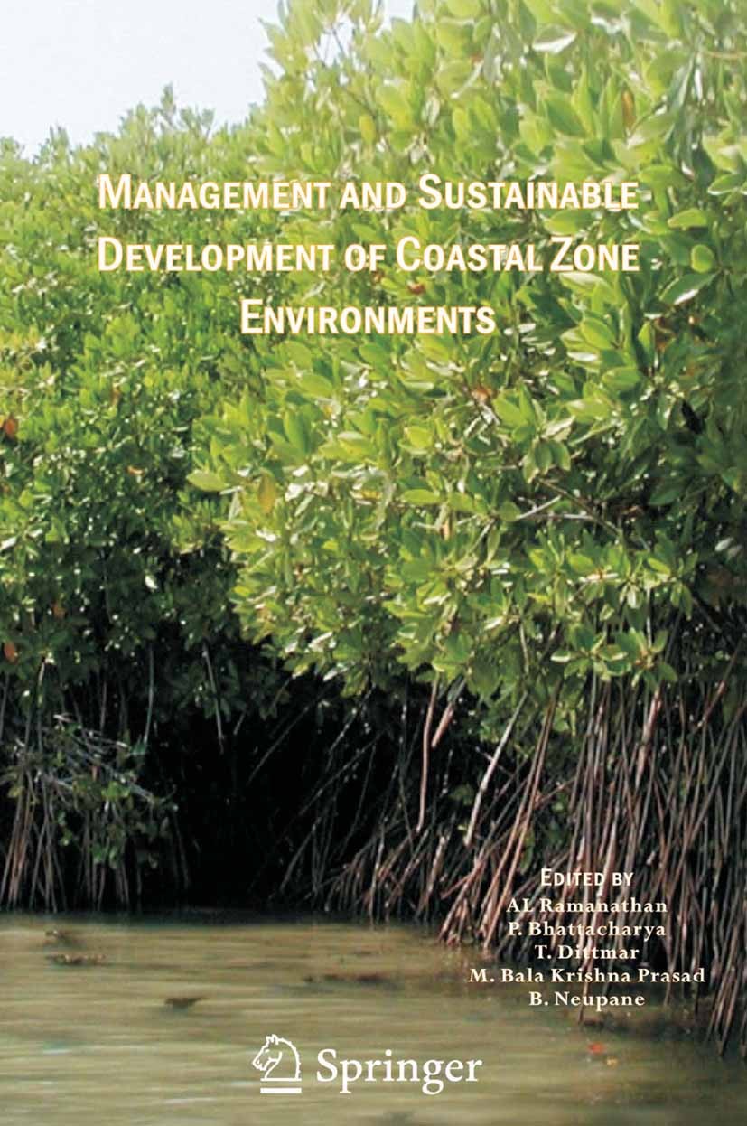 Titlebook: Management and Sustainable Development of Coastal Zone Environments; A L. Ramanathan,P. Bhattacharya,B. R. Neupane Book 2010 Capital Publi Titlebook: Management and Sustainable Development of Coastal Zone Environments; A L. Ramanathan,P. Bhattacharya,B. R. Neupane Book 2010 Capital Publi
