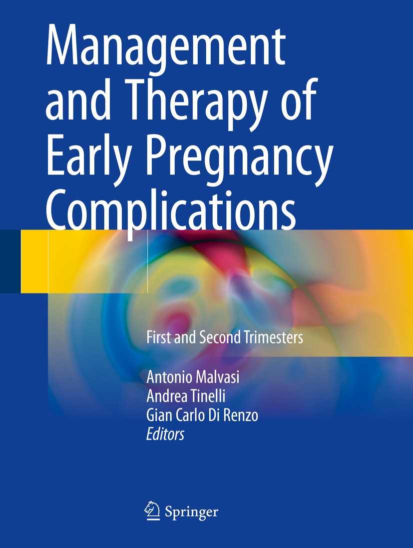 Titlebook: Management and Therapy of Early Pregnancy Complications; First and Second Tri Antonio Malvasi,Andrea Tinelli,Gian Carlo Di Renzo Book 2016 Titlebook: Management and Therapy of Early Pregnancy Complications; First and Second Tri Antonio Malvasi,Andrea Tinelli,Gian Carlo Di Renzo Book 2016