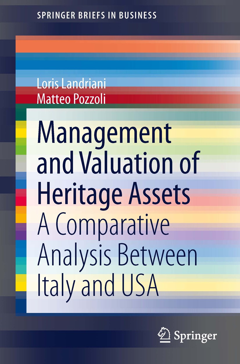 Titlebook: Management and Valuation of Heritage Assets; A Comparative Analys Loris Landriani,Matteo Pozzoli Book 2014 The Author(s) 2014 Asset Managem Titlebook: Management and Valuation of Heritage Assets; A Comparative Analys Loris Landriani,Matteo Pozzoli Book 2014 The Author(s) 2014 Asset Managem