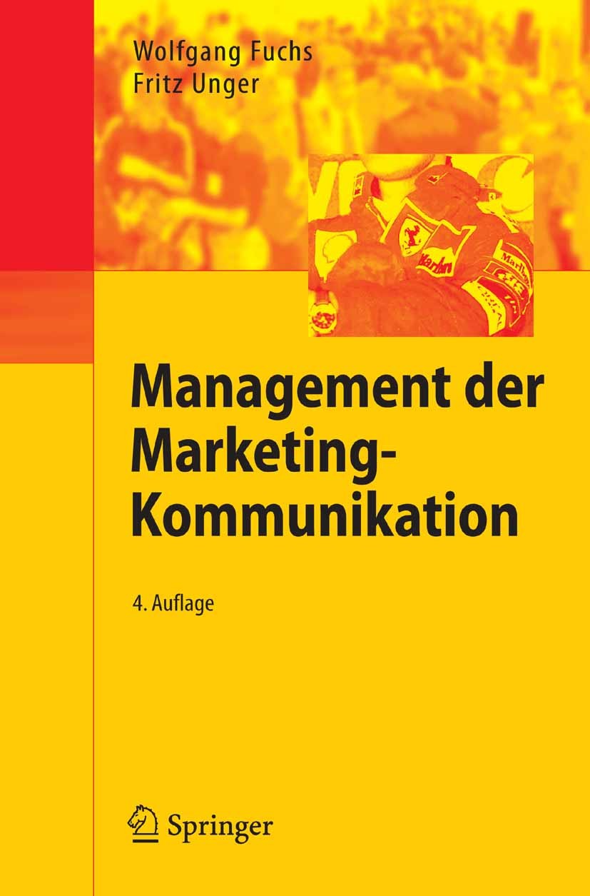 Titlebook: Management der Marketing-Kommunikation; Wolfgang Fuchs,Fritz Unger Textbook 20074th edition Springer-Verlag Berlin Heidelberg 2007 Interne Titlebook: Management der Marketing-Kommunikation; Wolfgang Fuchs,Fritz Unger Textbook 20074th edition Springer-Verlag Berlin Heidelberg 2007 Interne