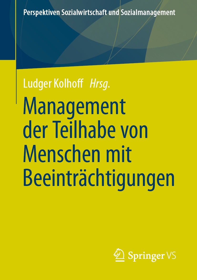 Titlebook: Management der Teilhabe von Menschen mit Beeinträchtigungen; Ludger Kolhoff Book 2021 Der/die Herausgeber bzw. der/die Autor(en), exklusiv Titlebook: Management der Teilhabe von Menschen mit Beeinträchtigungen; Ludger Kolhoff Book 2021 Der/die Herausgeber bzw. der/die Autor(en), exklusiv