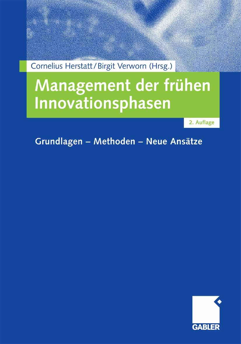 Titlebook: Management der frühen Innovationsphasen; Grundlagen - Methode Cornelius Herstatt (Lehrt Technologie- und Innovat Book 2007Latest edition Ga Titlebook: Management der frühen Innovationsphasen; Grundlagen - Methode Cornelius Herstatt (Lehrt Technologie- und Innovat Book 2007Latest edition Ga