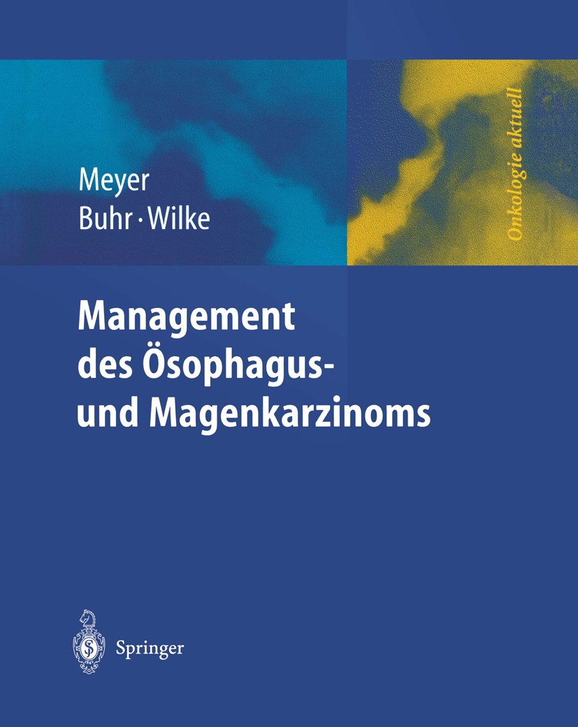 Titlebook: Management des Magen- und Ösophaguskarzinoms; H.-J. Meyer,H. J. Buhr,H. Wilke Book 2004 Springer-Verlag Berlin Heidelberg 2004 Chemotherap Titlebook: Management des Magen- und Ösophaguskarzinoms; H.-J. Meyer,H. J. Buhr,H. Wilke Book 2004 Springer-Verlag Berlin Heidelberg 2004 Chemotherap