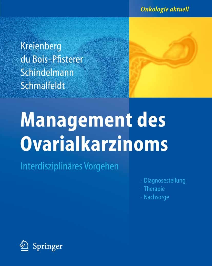 Titlebook: Management des Ovarialkarzinoms; Interdisziplinäres V Rolf Kreienberg,Andreas Bois,Barbara Schmalfeldt Book 2009 Springer-Verlag Berlin Hei Titlebook: Management des Ovarialkarzinoms; Interdisziplinäres V Rolf Kreienberg,Andreas Bois,Barbara Schmalfeldt Book 2009 Springer-Verlag Berlin Hei