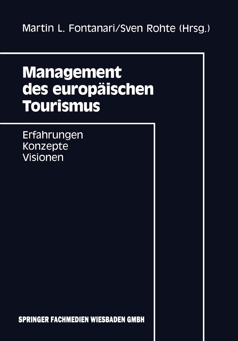Titlebook: Management des europäischen Tourismus; Erfahrungen — Konzep Martin L. Fontanari (Sprecher des wiss. Beirates d Book 1995 Springer Fachmedie Titlebook: Management des europäischen Tourismus; Erfahrungen — Konzep Martin L. Fontanari (Sprecher des wiss. Beirates d Book 1995 Springer Fachmedie