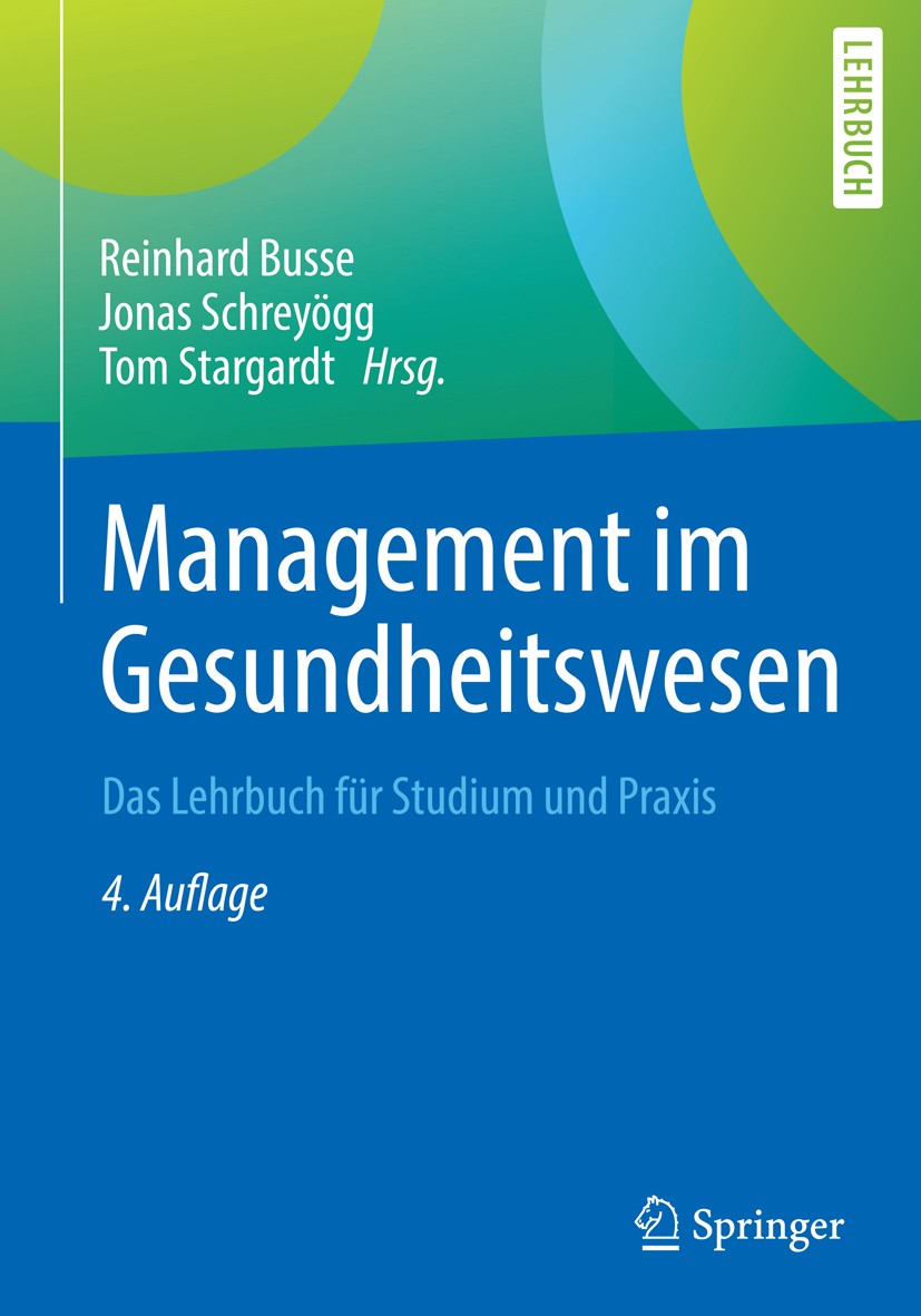 Titlebook: Management im Gesundheitswesen; Das Lehrbuch für Stu Reinhard Busse,Jonas Schreyögg,Tom Stargardt Textbook 20174th edition Springer-Verlag Titlebook: Management im Gesundheitswesen; Das Lehrbuch für Stu Reinhard Busse,Jonas Schreyögg,Tom Stargardt Textbook 20174th edition Springer-Verlag