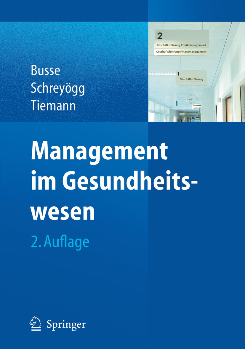 Titlebook: Management im Gesundheitswesen; Reinhard Busse,Jonas Schreyögg,Oliver Tiemann Book 20102nd edition Springer-Verlag Berlin Heidelberg 2010 Titlebook: Management im Gesundheitswesen; Reinhard Busse,Jonas Schreyögg,Oliver Tiemann Book 20102nd edition Springer-Verlag Berlin Heidelberg 2010
