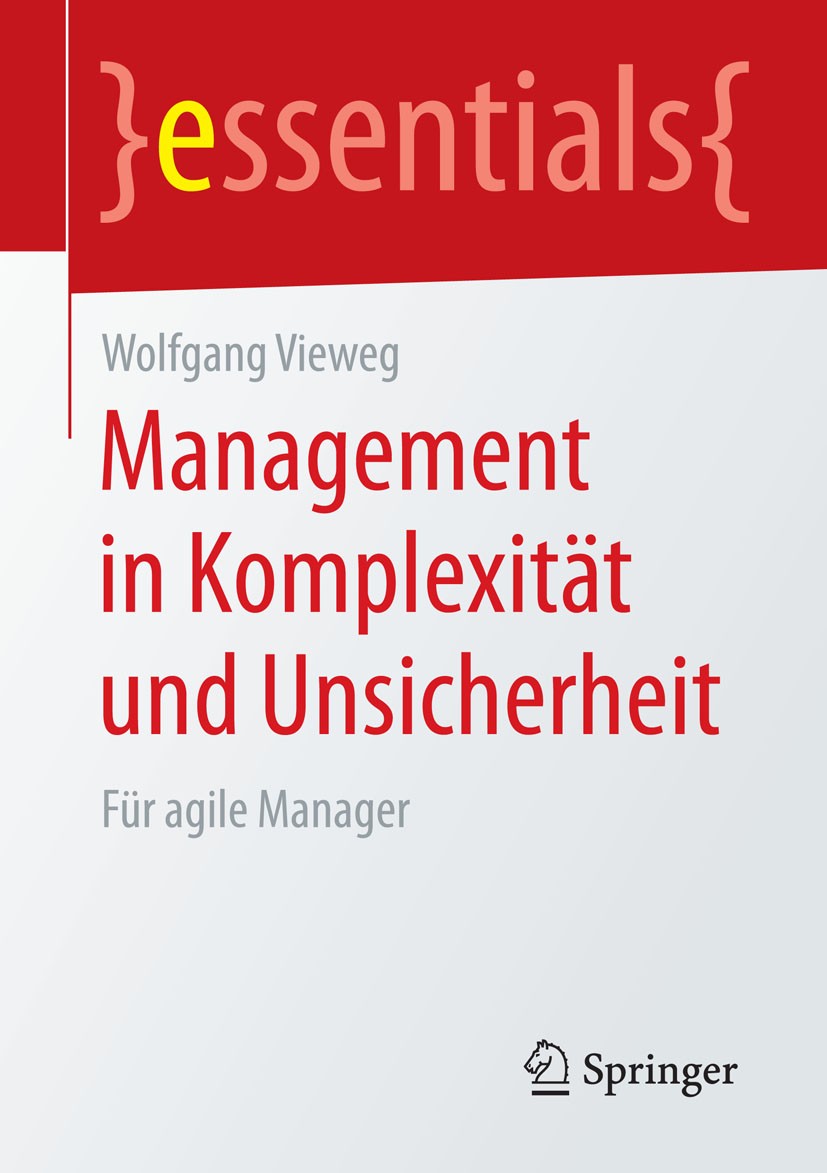 Titlebook: Management in Komplexität und Unsicherheit; Für agile Manager Wolfgang Vieweg Book 2015 Springer Fachmedien Wiesbaden GmbH, ein Teil von Sp Titlebook: Management in Komplexität und Unsicherheit; Für agile Manager Wolfgang Vieweg Book 2015 Springer Fachmedien Wiesbaden GmbH, ein Teil von Sp