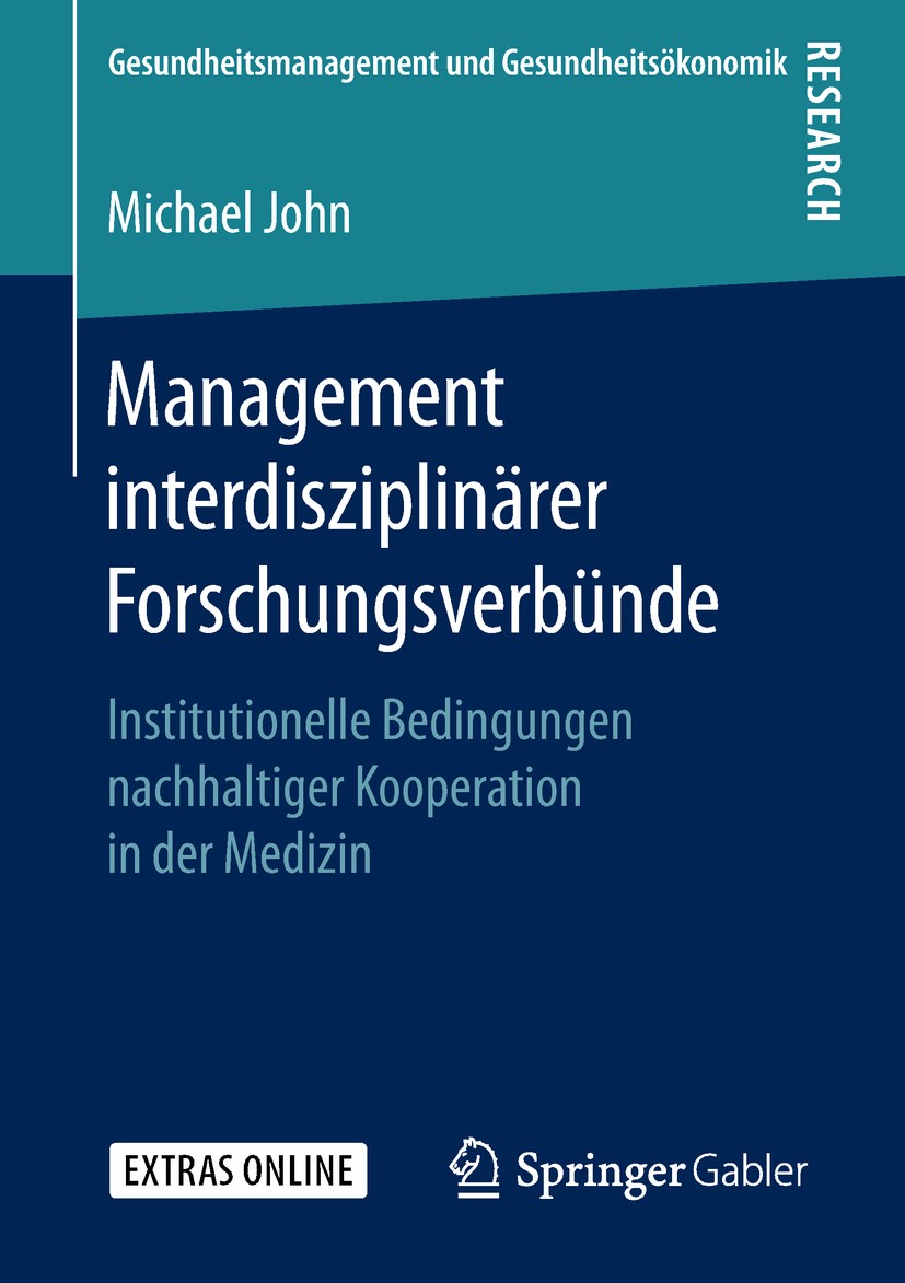 Titlebook: Management interdisziplinärer Forschungsverbünde; Institutionelle Bedi Michael John Book 2019 Springer Fachmedien Wiesbaden GmbH, ein Teil Titlebook: Management interdisziplinärer Forschungsverbünde; Institutionelle Bedi Michael John Book 2019 Springer Fachmedien Wiesbaden GmbH, ein Teil