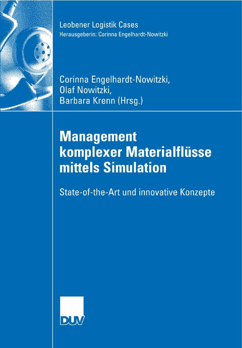 Titlebook: Management komplexer Materialflüsse mittels Simulation; State-of-the-Art und Corinna Engelhardt-Nowitzki,Olaf Nowitzki,Barbara Book 2008 G Titlebook: Management komplexer Materialflüsse mittels Simulation; State-of-the-Art und Corinna Engelhardt-Nowitzki,Olaf Nowitzki,Barbara Book 2008 G