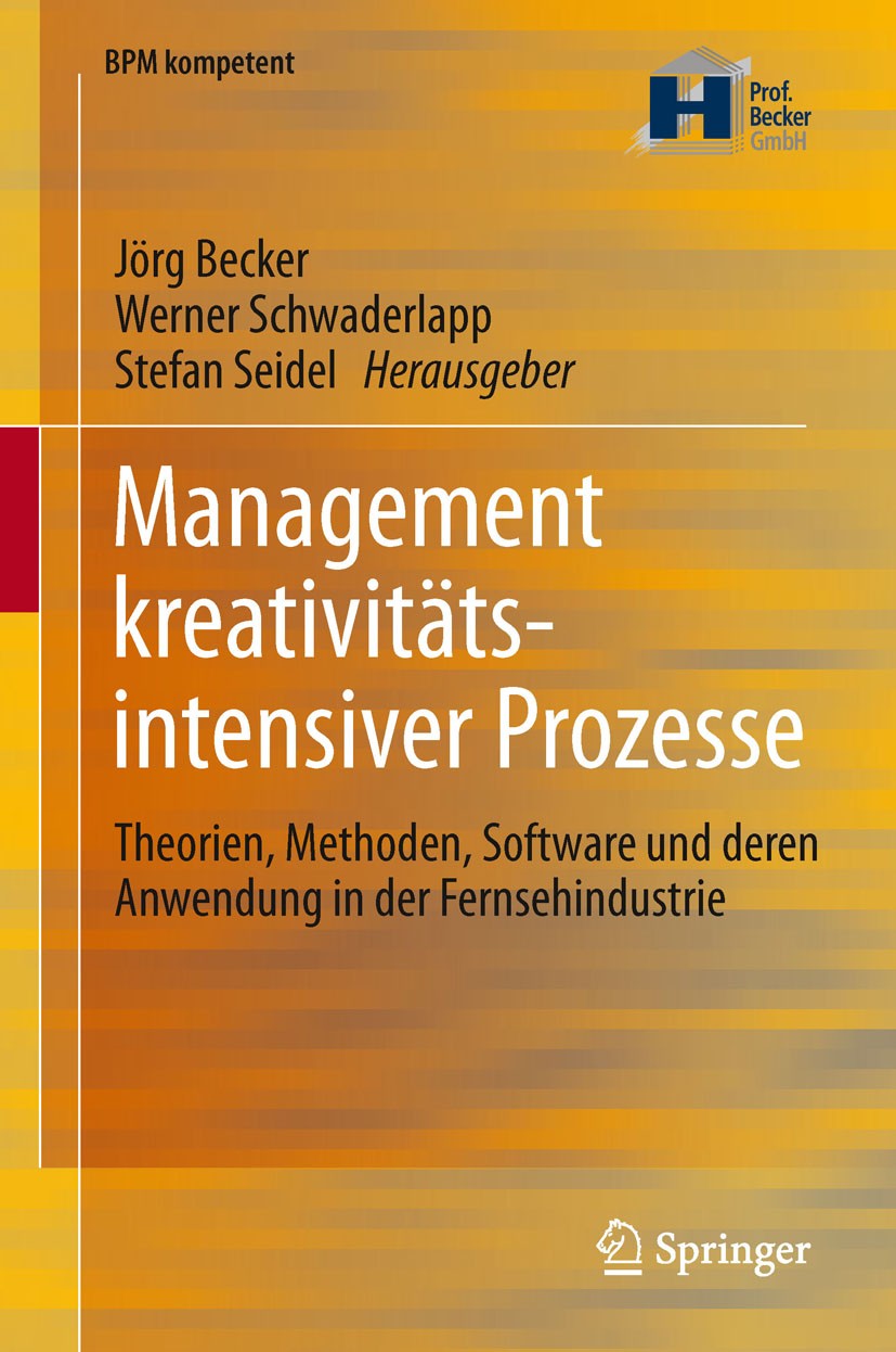 Titlebook: Management kreativitätsintensiver Prozesse; Theorien, Methoden, Jörg Becker,Werner Schwaderlapp,Stefan Seidel Book 2012 Springer-Verlag Be Titlebook: Management kreativitätsintensiver Prozesse; Theorien, Methoden, Jörg Becker,Werner Schwaderlapp,Stefan Seidel Book 2012 Springer-Verlag Be