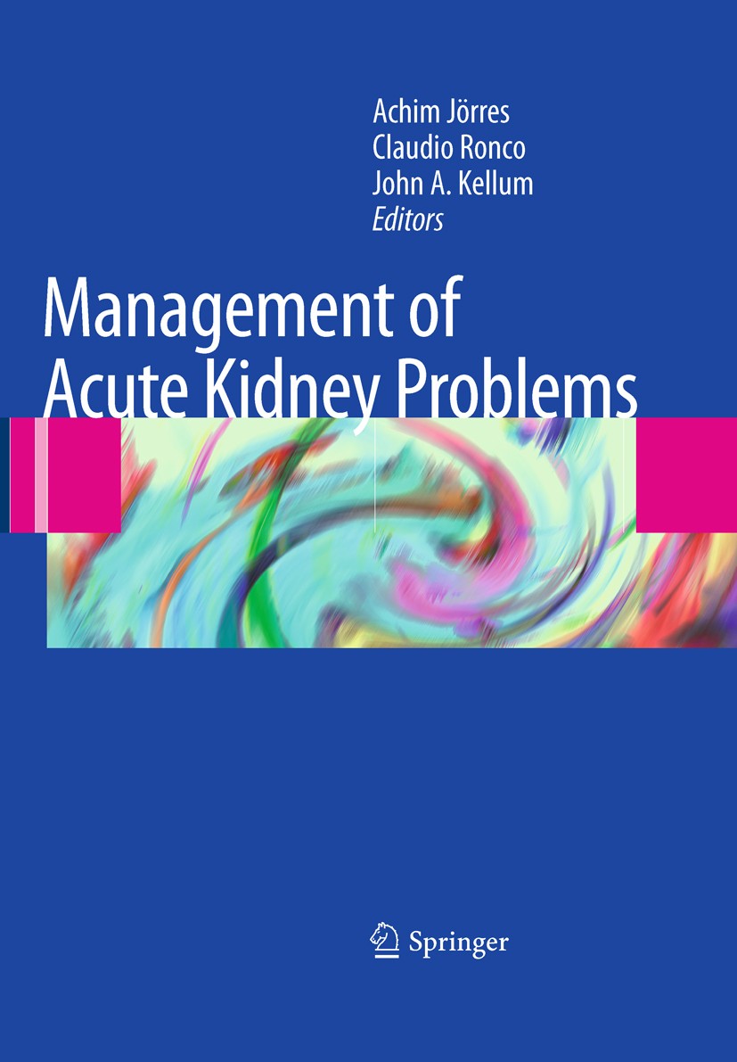 Titlebook: Management of Acute Kidney Problems; Achim Jörres,Claudio Ronco,John A. Kellum Book 2010 Springer-Verlag Berlin Heidelberg 2010 Sepsis.Tum Titlebook: Management of Acute Kidney Problems; Achim Jörres,Claudio Ronco,John A. Kellum Book 2010 Springer-Verlag Berlin Heidelberg 2010 Sepsis.Tum