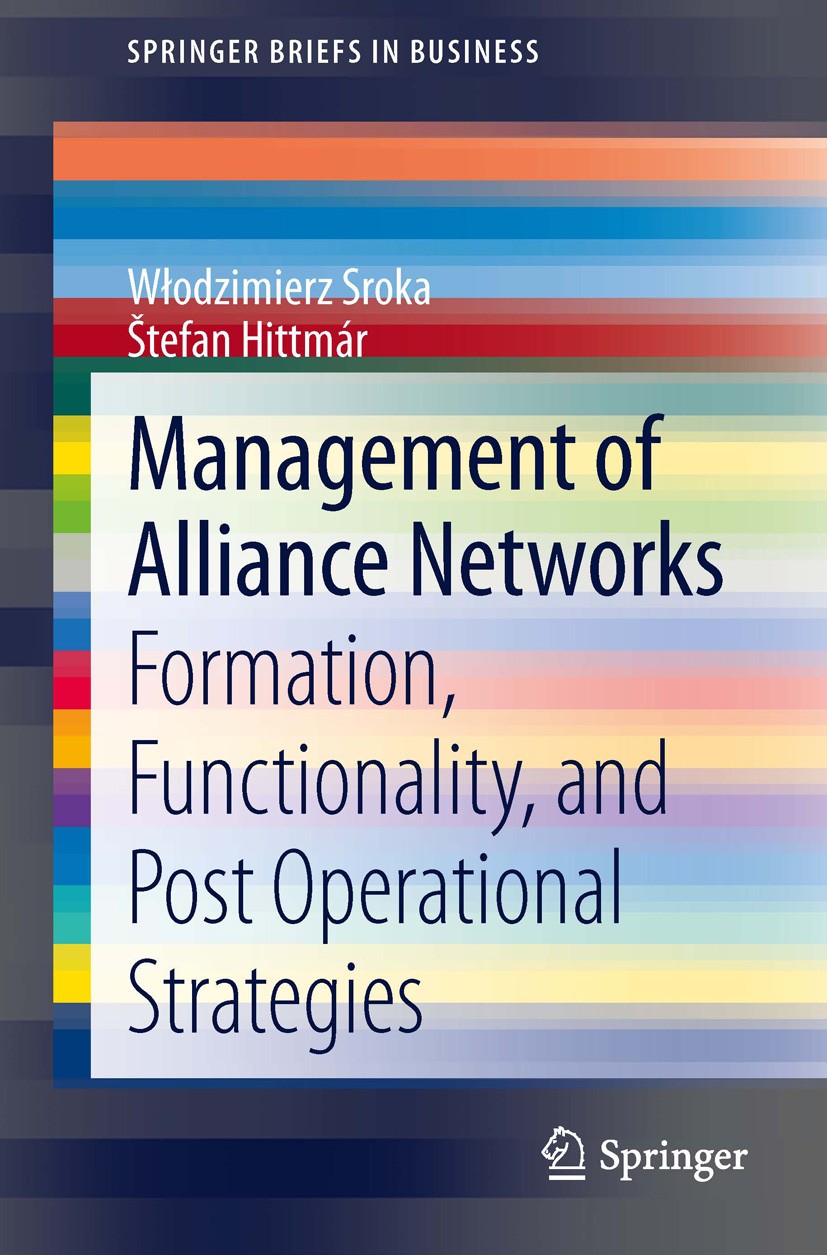 Titlebook: Management of Alliance Networks; Formation, Functiona Włodzimierz Sroka,Štefan Hittmár Book 2013 The Author(s) 2013 Alliance network.Bilate Titlebook: Management of Alliance Networks; Formation, Functiona Włodzimierz Sroka,Štefan Hittmár Book 2013 The Author(s) 2013 Alliance network.Bilate