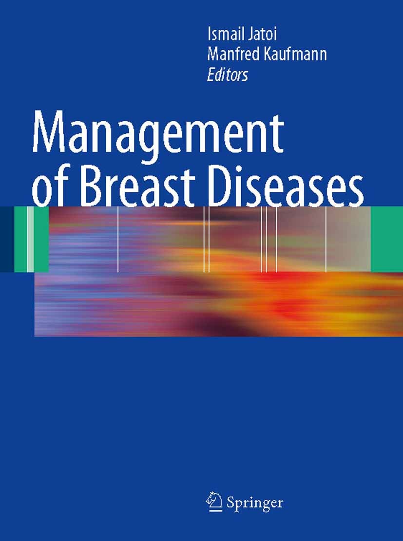 Titlebook: Management of Breast Diseases; Ismail Jatoi (Head),Manfred Kaufmann (Breast Unit Book 2010 Springer-Verlag Berlin Heidelberg 2010 Cancer Titlebook: Management of Breast Diseases; Ismail Jatoi (Head),Manfred Kaufmann (Breast Unit Book 2010 Springer-Verlag Berlin Heidelberg 2010 Cancer