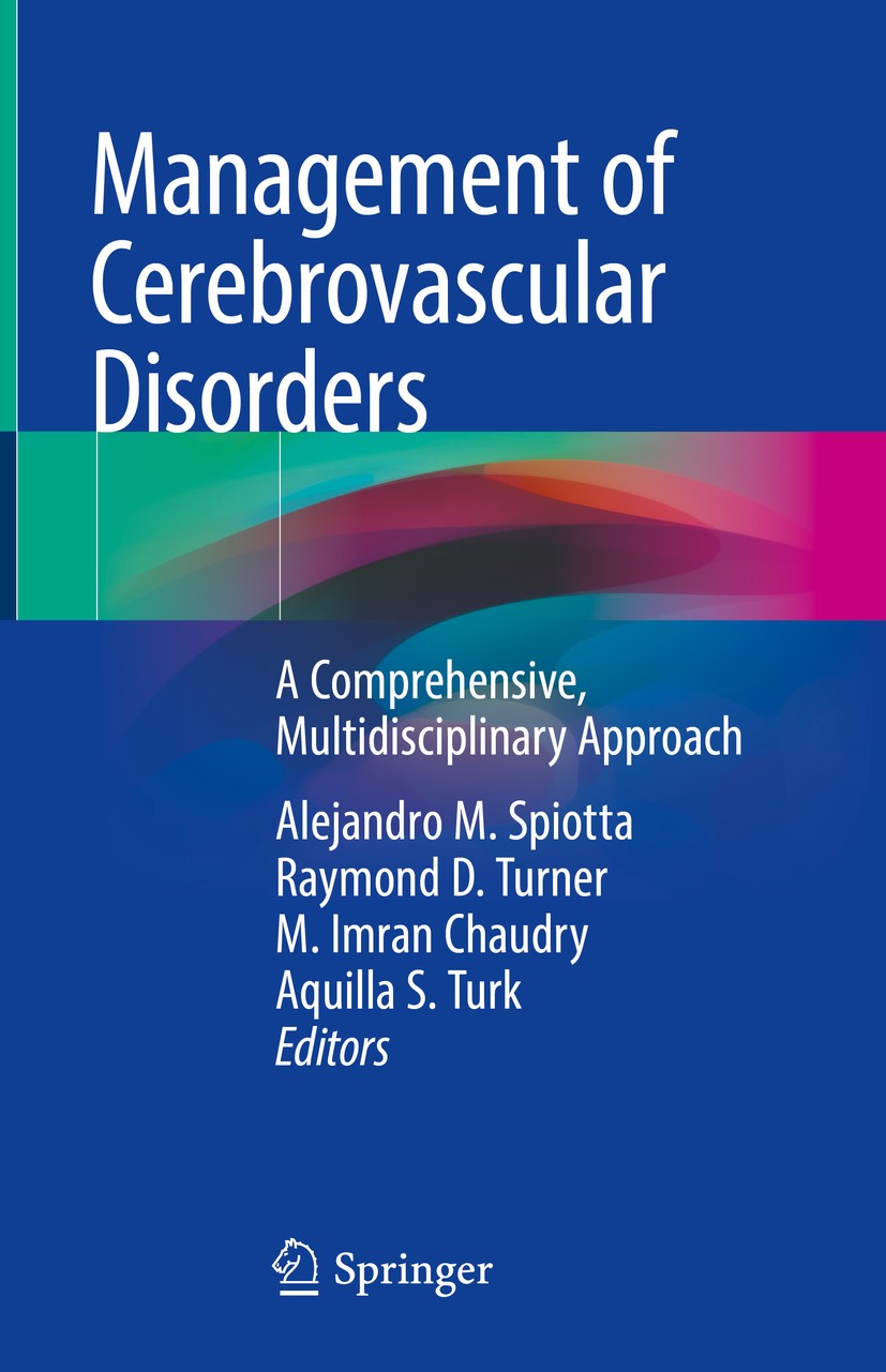 Titlebook: Management of Cerebrovascular Disorders; A Comprehensive, Mul Alejandro M. Spiotta,Raymond D. Turner,Aquilla S. Book 2019 Springer Nature Titlebook: Management of Cerebrovascular Disorders; A Comprehensive, Mul Alejandro M. Spiotta,Raymond D. Turner,Aquilla S. Book 2019 Springer Nature