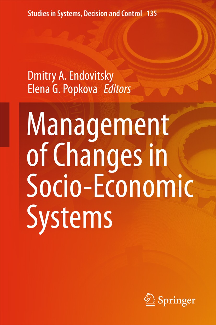 Titlebook: Management of Changes in Socio-Economic Systems; Dmitry A. Endovitsky,Elena G. Popkova Book 2018 The Editor(s) (if applicable) and The Aut Titlebook: Management of Changes in Socio-Economic Systems; Dmitry A. Endovitsky,Elena G. Popkova Book 2018 The Editor(s) (if applicable) and The Aut