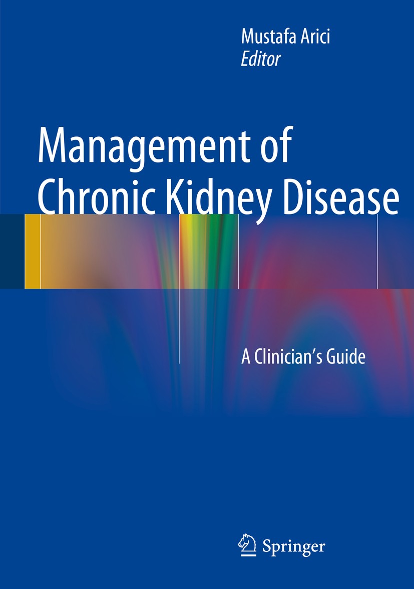 Titlebook: Management of Chronic Kidney Disease; A Clinician’s Guide Mustafa Arici Book 20141st edition Springer-Verlag Berlin Heidelberg 2014 Diabete Titlebook: Management of Chronic Kidney Disease; A Clinician’s Guide Mustafa Arici Book 20141st edition Springer-Verlag Berlin Heidelberg 2014 Diabete
