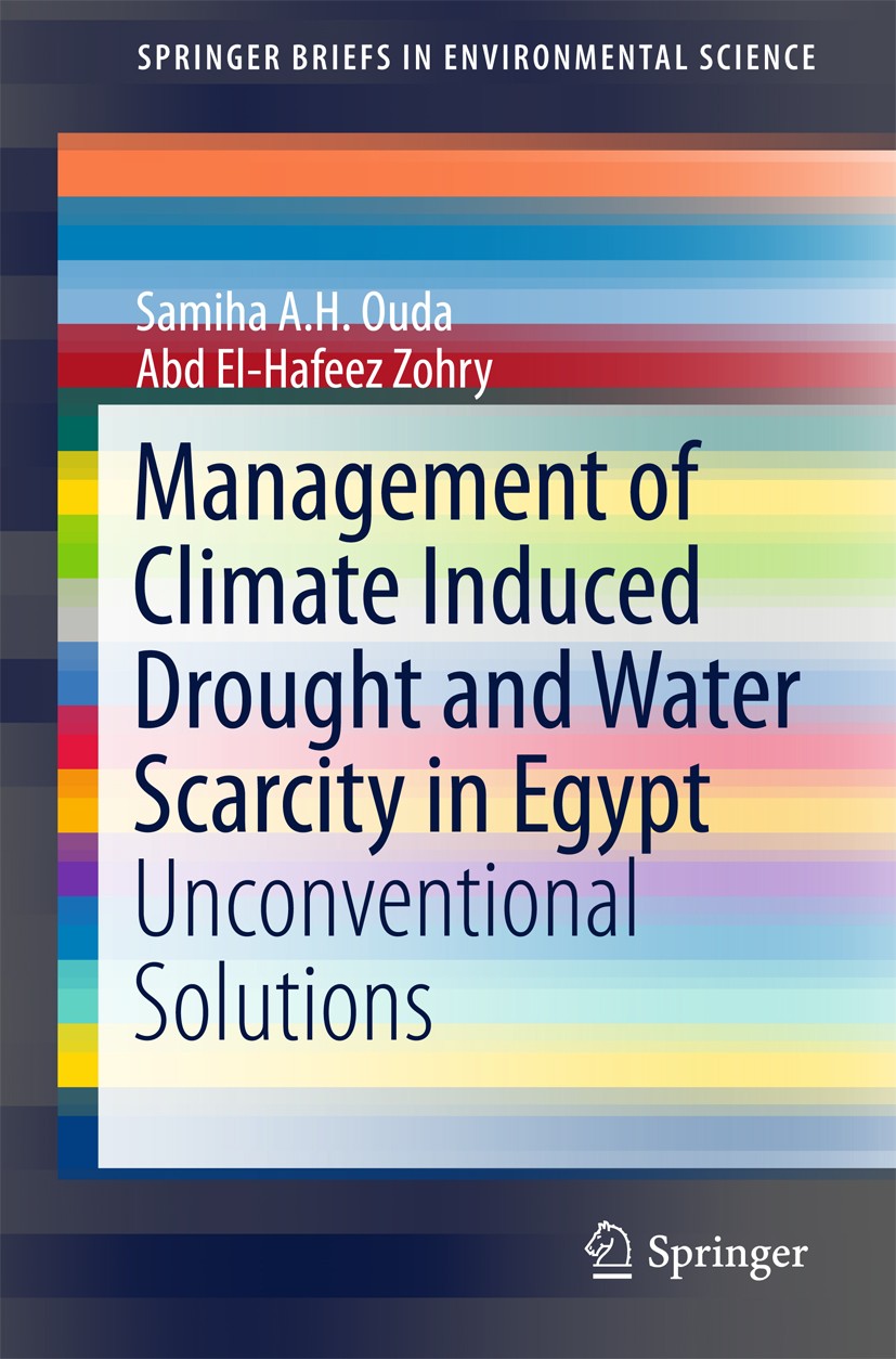 Titlebook: Management of Climate Induced Drought and Water Scarcity in Egypt; Unconventional Solut Samiha A.H. Ouda,Abd El-Hafeez Zohry Book 2016 The Titlebook: Management of Climate Induced Drought and Water Scarcity in Egypt; Unconventional Solut Samiha A.H. Ouda,Abd El-Hafeez Zohry Book 2016 The