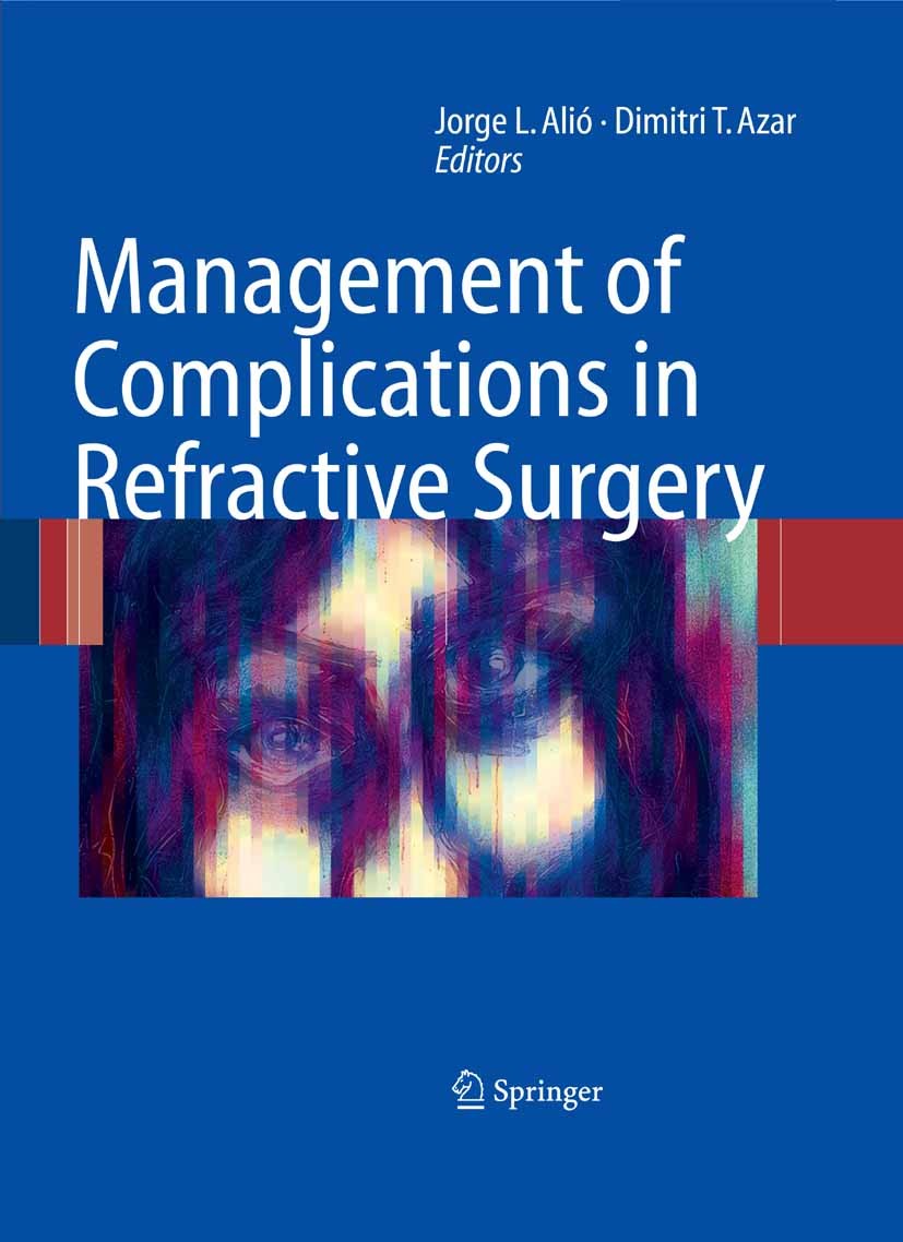Titlebook: Management of Complications in Refractive Surgery; Jorge L. Alió (Professor and Chairman of Ophthalmo Book 20081st edition Springer-Verlag Titlebook: Management of Complications in Refractive Surgery; Jorge L. Alió (Professor and Chairman of Ophthalmo Book 20081st edition Springer-Verlag