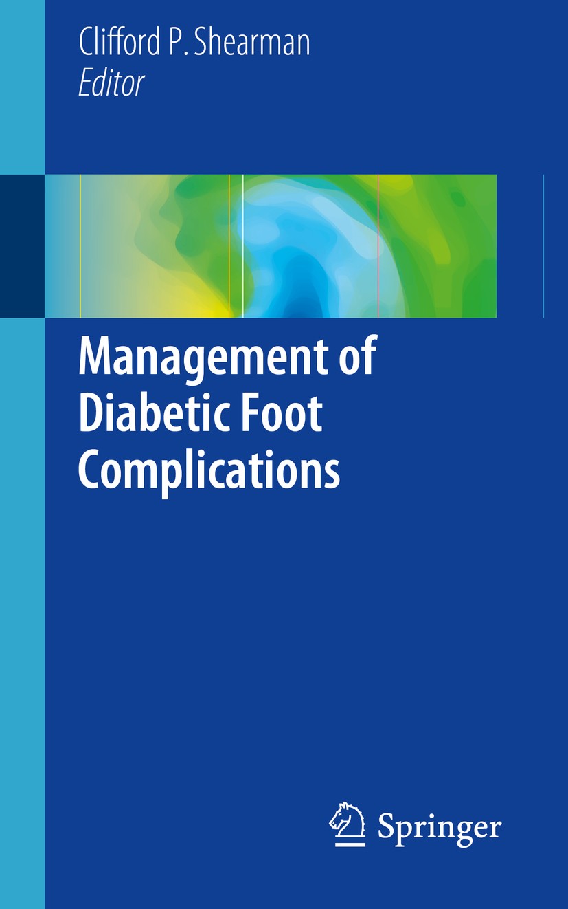 Titlebook: Management of Diabetic Foot Complications; Clifford P. Shearman Book 20151st edition Springer-Verlag London 2015 Amputation.Diabetes.Foot. Titlebook: Management of Diabetic Foot Complications; Clifford P. Shearman Book 20151st edition Springer-Verlag London 2015 Amputation.Diabetes.Foot.