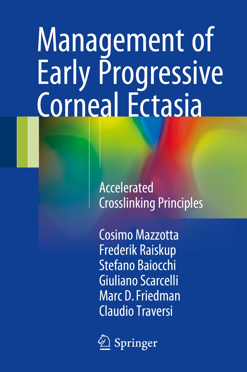 Titlebook: Management of Early Progressive Corneal Ectasia; Accelerated Crosslin Cosimo Mazzotta,Frederik Raiskup,Claudio Traversi Book 2017 Springer Titlebook: Management of Early Progressive Corneal Ectasia; Accelerated Crosslin Cosimo Mazzotta,Frederik Raiskup,Claudio Traversi Book 2017 Springer
