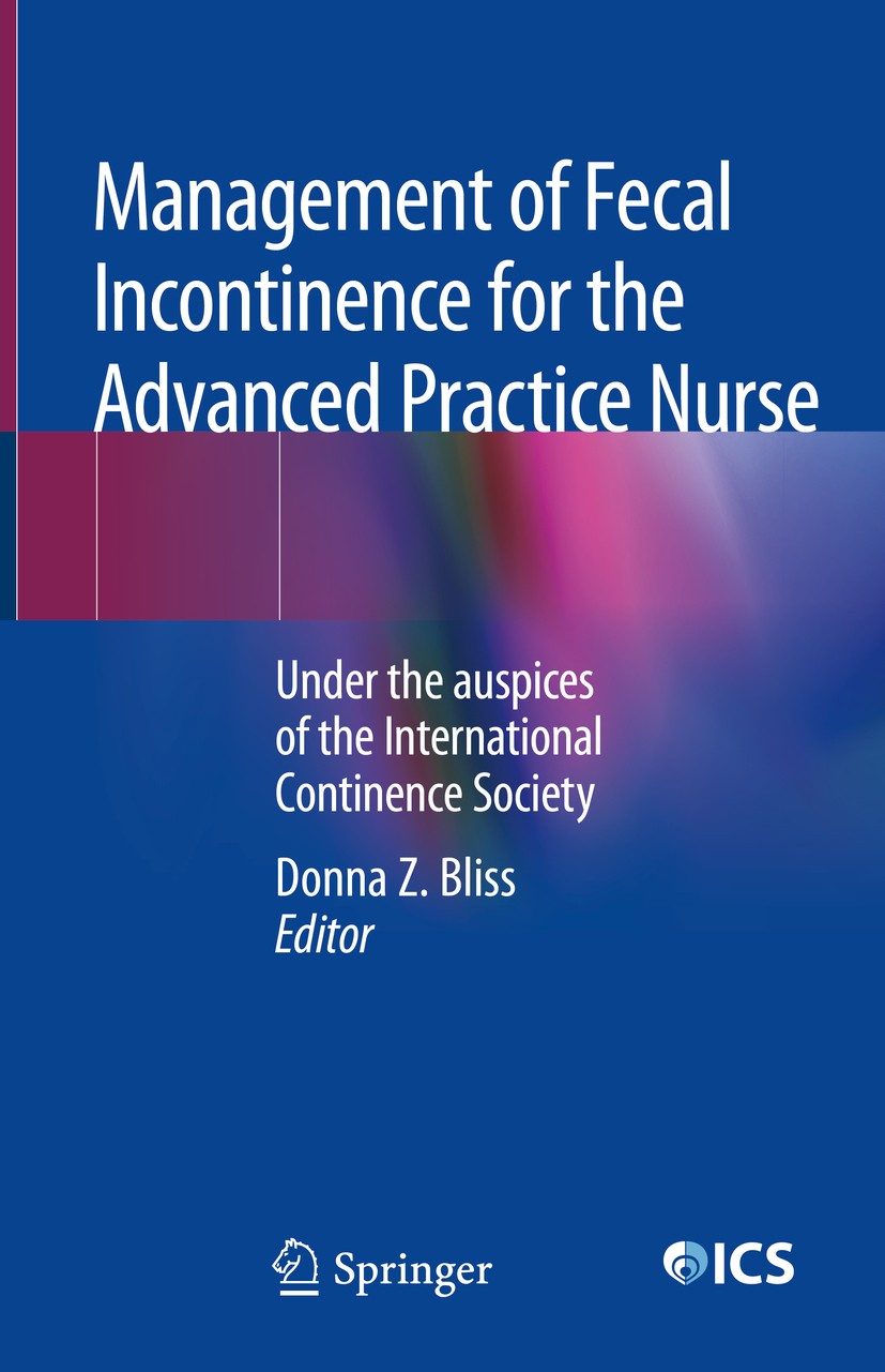 Titlebook: Management of Fecal Incontinence for the Advanced Practice Nurse; Under the auspices o Donna Z. Bliss Book 2018 Springer International Publ Titlebook: Management of Fecal Incontinence for the Advanced Practice Nurse; Under the auspices o Donna Z. Bliss Book 2018 Springer International Publ