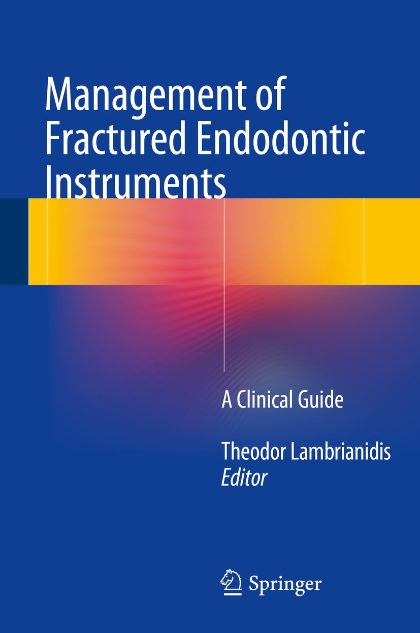 Titlebook: Management of Fractured Endodontic Instruments; A Clinical Guide Theodor Lambrianidis Book 2018 Springer International Publishing AG 2018 E Titlebook: Management of Fractured Endodontic Instruments; A Clinical Guide Theodor Lambrianidis Book 2018 Springer International Publishing AG 2018 E