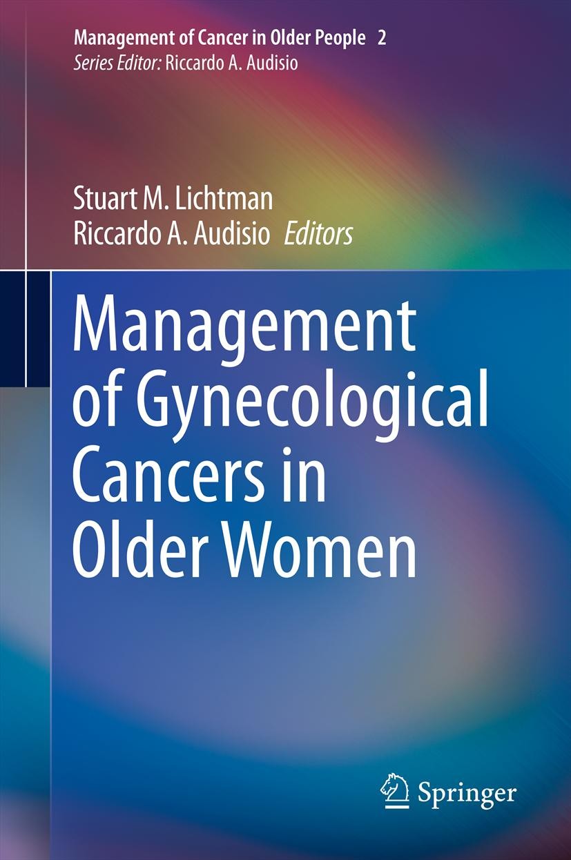 Titlebook: Management of Gynecological Cancers in Older Women; Stuart M. Lichtman,Riccardo A. Audisio Book 2013 Springer-Verlag London 2013 Cervical Titlebook: Management of Gynecological Cancers in Older Women; Stuart M. Lichtman,Riccardo A. Audisio Book 2013 Springer-Verlag London 2013 Cervical