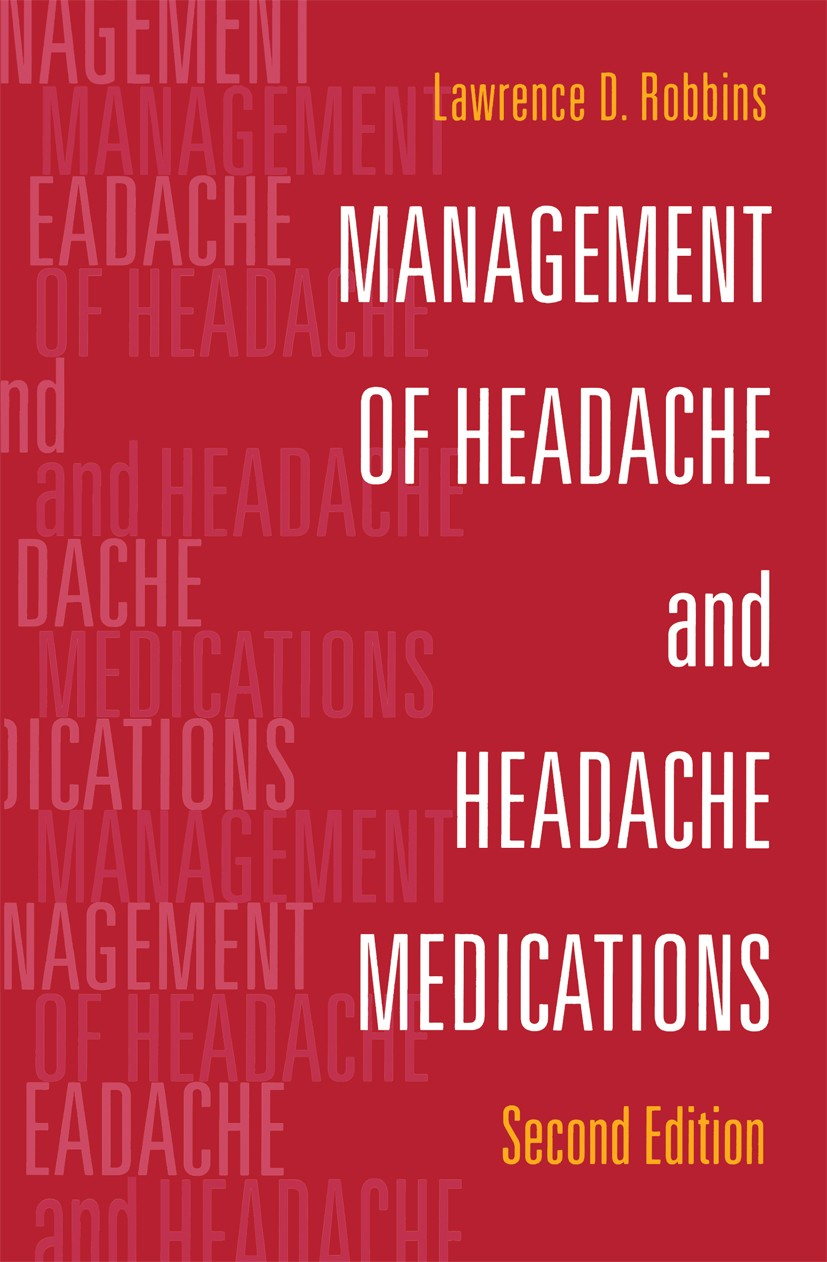 Titlebook: Management of Headache and Headache Medications; Lawrence D. Robbins Book 2000Latest edition Springer Science+Business Media New York 2000 Titlebook: Management of Headache and Headache Medications; Lawrence D. Robbins Book 2000Latest edition Springer Science+Business Media New York 2000