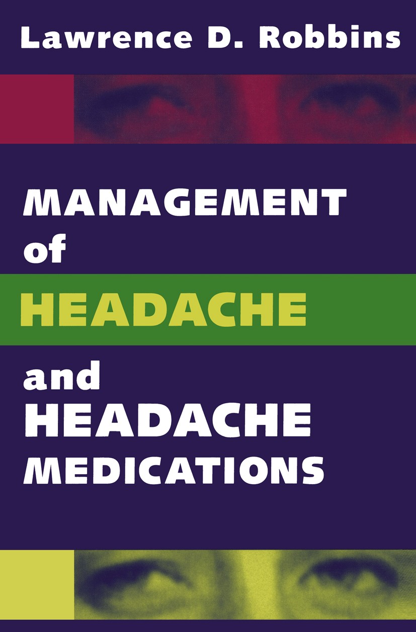 Titlebook: Management of Headache and Headache Medications; Lawrence D. Robbins Book 19941st edition Springer-Verlag New York Inc. 1994 Kopfschmerz.d Titlebook: Management of Headache and Headache Medications; Lawrence D. Robbins Book 19941st edition Springer-Verlag New York Inc. 1994 Kopfschmerz.d