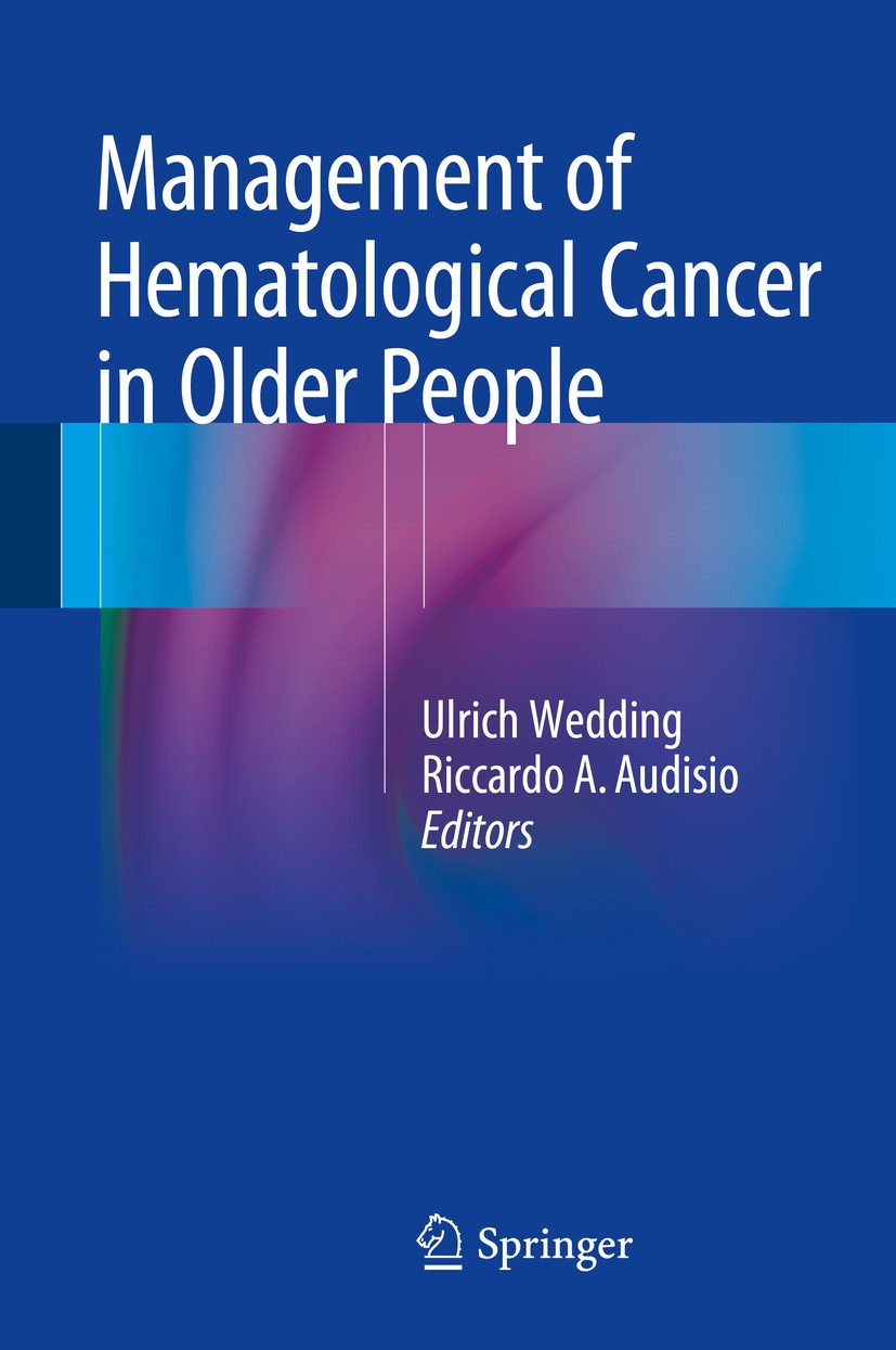 Titlebook: Management of Hematological Cancer in Older People; Ulrich Wedding,Riccardo A. Audisio Book 2015 Springer-Verlag London 2015 Geriatric.Ger Titlebook: Management of Hematological Cancer in Older People; Ulrich Wedding,Riccardo A. Audisio Book 2015 Springer-Verlag London 2015 Geriatric.Ger