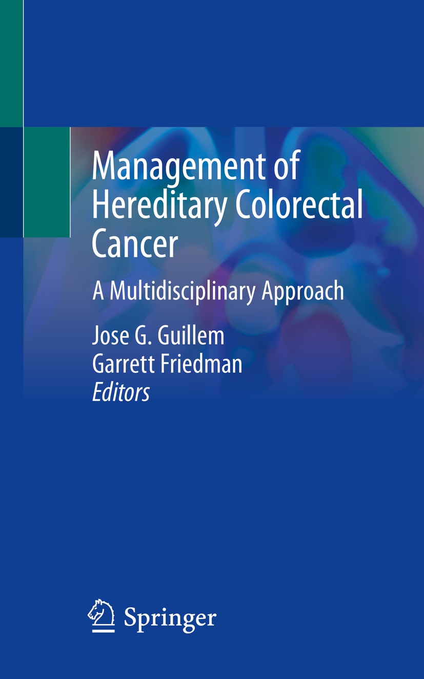 Titlebook: Management of Hereditary Colorectal Cancer; A Multidisciplinary Jose G. Guillem,Garrett Friedman Book 2020 Springer Nature Switzerland AG Titlebook: Management of Hereditary Colorectal Cancer; A Multidisciplinary Jose G. Guillem,Garrett Friedman Book 2020 Springer Nature Switzerland AG