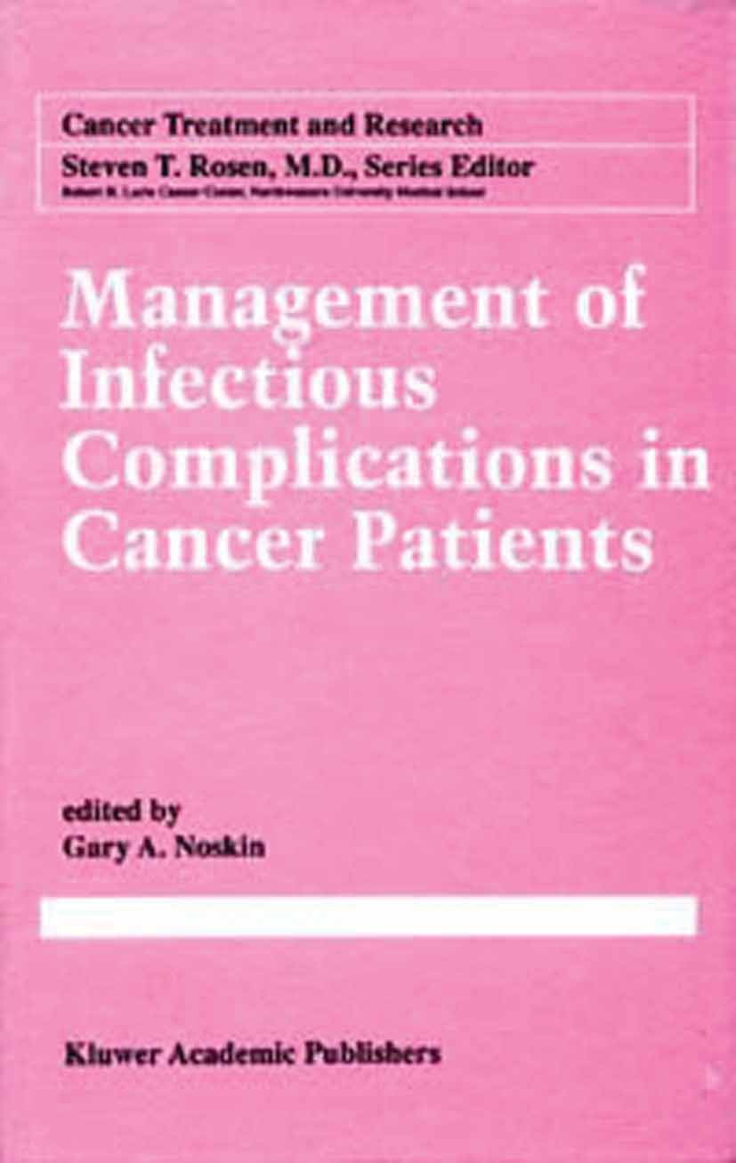 Titlebook: Management of Infectious Complication in Cancer Patients; Gary A. Noskin (Associate Professor of Medicine, M Book 1998 Springer Science+Bu Titlebook: Management of Infectious Complication in Cancer Patients; Gary A. Noskin (Associate Professor of Medicine, M Book 1998 Springer Science+Bu