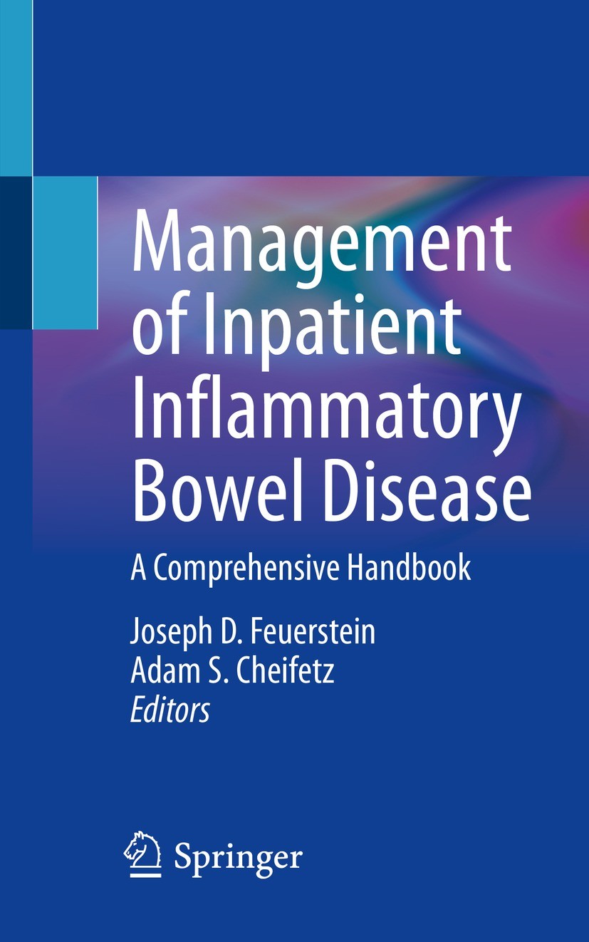 Titlebook: Management of Inpatient Inflammatory Bowel Disease; A Comprehensive Hand Joseph D. Feuerstein,Adam S. Cheifetz Book 2022 The Editor(s) (if Titlebook: Management of Inpatient Inflammatory Bowel Disease; A Comprehensive Hand Joseph D. Feuerstein,Adam S. Cheifetz Book 2022 The Editor(s) (if