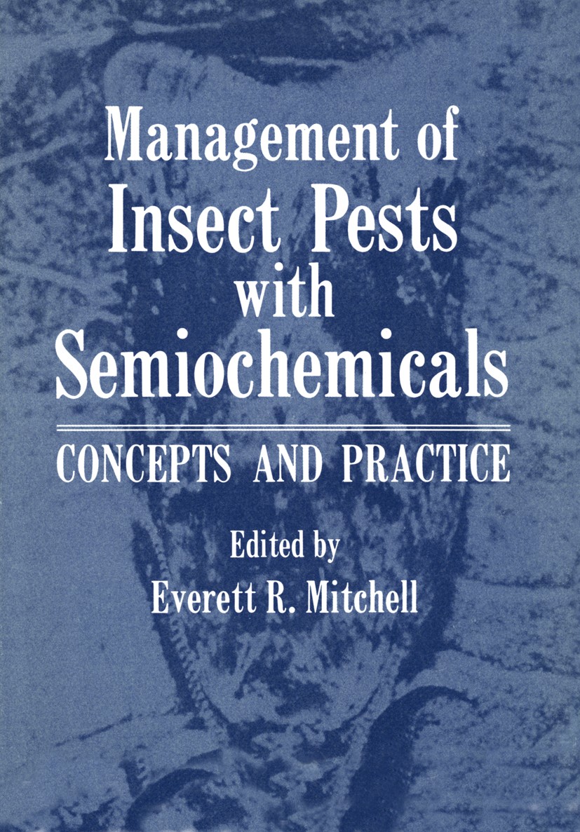 Titlebook: Management of Insect Pests with Semiochemicals; Concepts and Practic Everett R. Mitchell Book 1981 Plenum Press, New York 1981 Pet.grain.in Titlebook: Management of Insect Pests with Semiochemicals; Concepts and Practic Everett R. Mitchell Book 1981 Plenum Press, New York 1981 Pet.grain.in