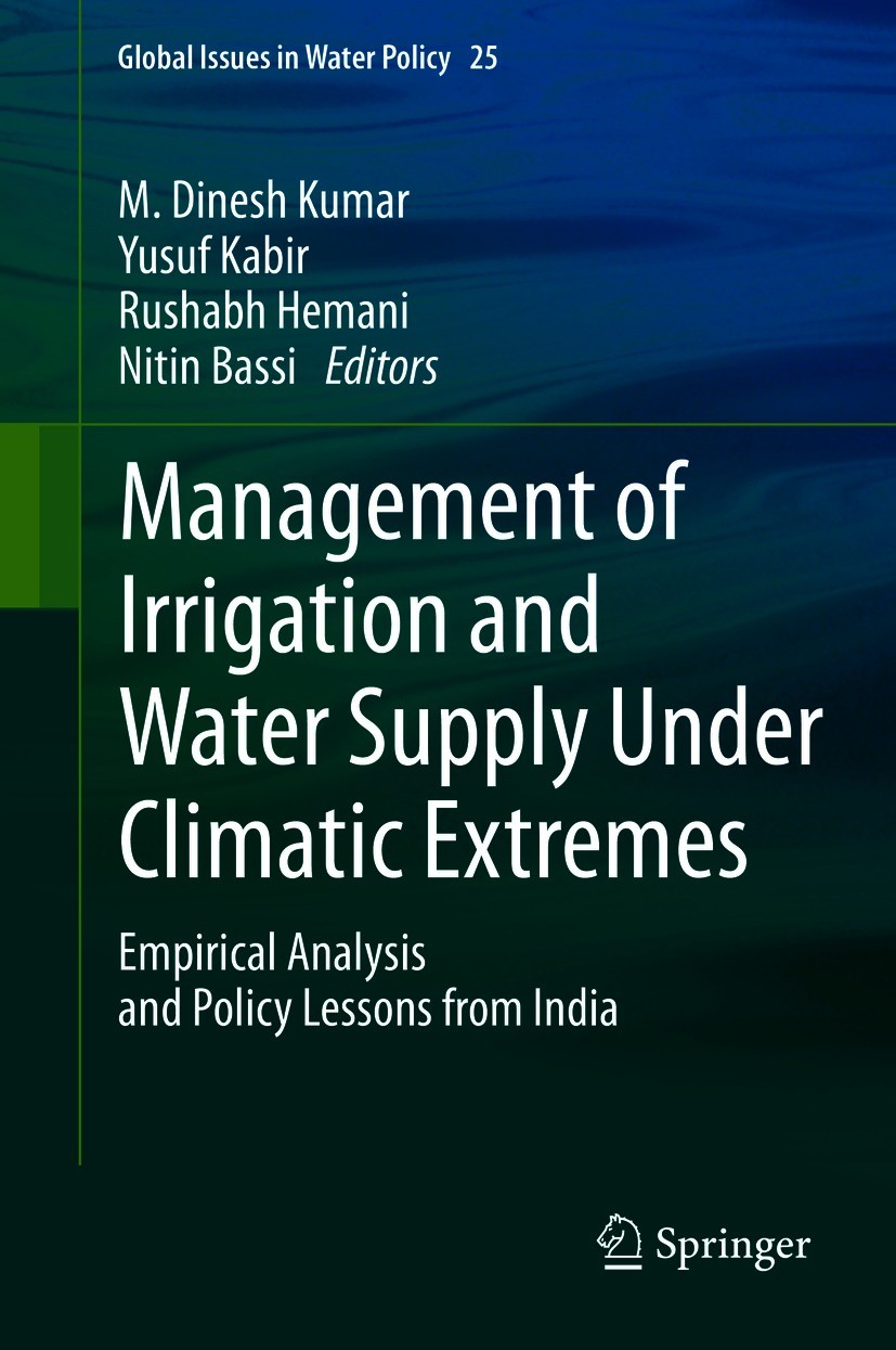 Titlebook: Management of Irrigation and Water Supply Under Climatic Extremes; Empirical Analysis a M. Dinesh Kumar,Yusuf Kabir,Nitin Bassi Book 2021 T Titlebook: Management of Irrigation and Water Supply Under Climatic Extremes; Empirical Analysis a M. Dinesh Kumar,Yusuf Kabir,Nitin Bassi Book 2021 T