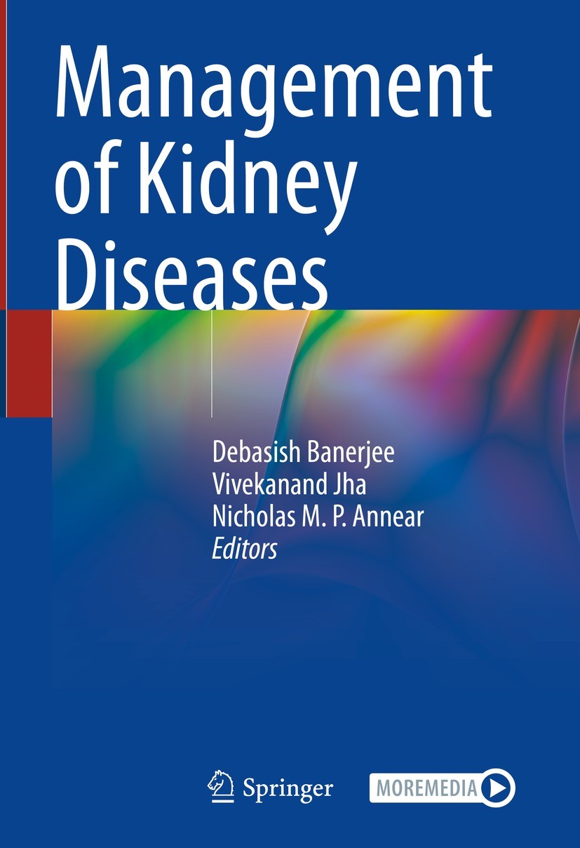 Titlebook: Management of Kidney Diseases; Debasish Banerjee,Vivekanand Jha,Nicholas M.P. Ann Textbook 2023 The Editor(s) (if applicable) and The Auth Titlebook: Management of Kidney Diseases; Debasish Banerjee,Vivekanand Jha,Nicholas M.P. Ann Textbook 2023 The Editor(s) (if applicable) and The Auth