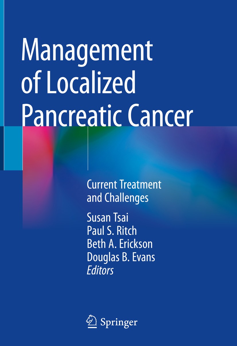 Titlebook: Management of Localized Pancreatic Cancer; Current Treatment an Susan Tsai,Paul S. Ritch,Douglas B. Evans Book 2019 Springer Nature Switzer Titlebook: Management of Localized Pancreatic Cancer; Current Treatment an Susan Tsai,Paul S. Ritch,Douglas B. Evans Book 2019 Springer Nature Switzer