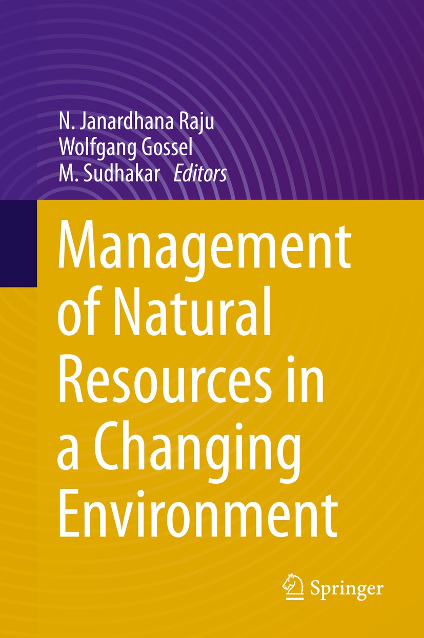 Titlebook: Management of Natural Resources in a Changing Environment; N. Janardhana Raju,Wolfgang Gossel,M. Sudhakar Book 2015 Capital Publishing Com Titlebook: Management of Natural Resources in a Changing Environment; N. Janardhana Raju,Wolfgang Gossel,M. Sudhakar Book 2015 Capital Publishing Com