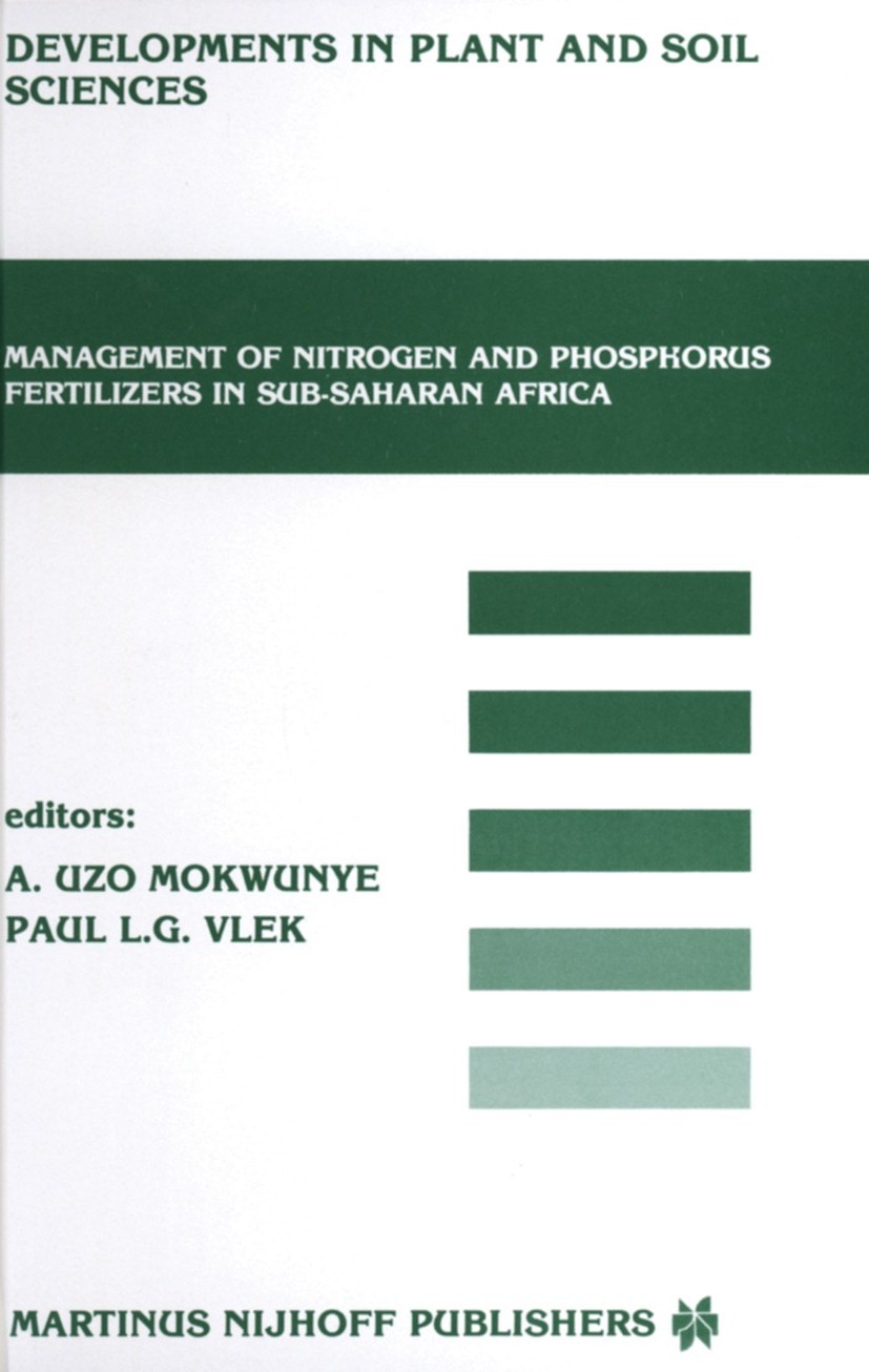 Titlebook: Management of Nitrogen and Phosphorus Fertilizers in Sub-Saharan Africa; Proceedings of a sym A. Uzo Mokwunye (Soil Scientist),Paul L. G. V Titlebook: Management of Nitrogen and Phosphorus Fertilizers in Sub-Saharan Africa; Proceedings of a sym A. Uzo Mokwunye (Soil Scientist),Paul L. G. V