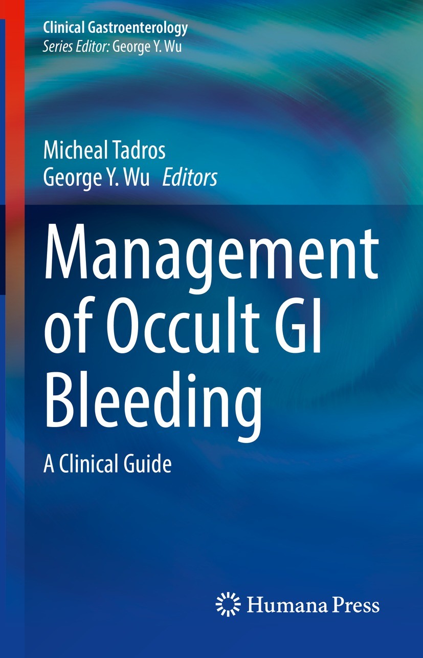 Titlebook: Management of Occult GI Bleeding; A Clinical Guide Micheal Tadros,George Y. Wu Book 2021 The Editor(s) (if applicable) and The Author(s), u Titlebook: Management of Occult GI Bleeding; A Clinical Guide Micheal Tadros,George Y. Wu Book 2021 The Editor(s) (if applicable) and The Author(s), u
