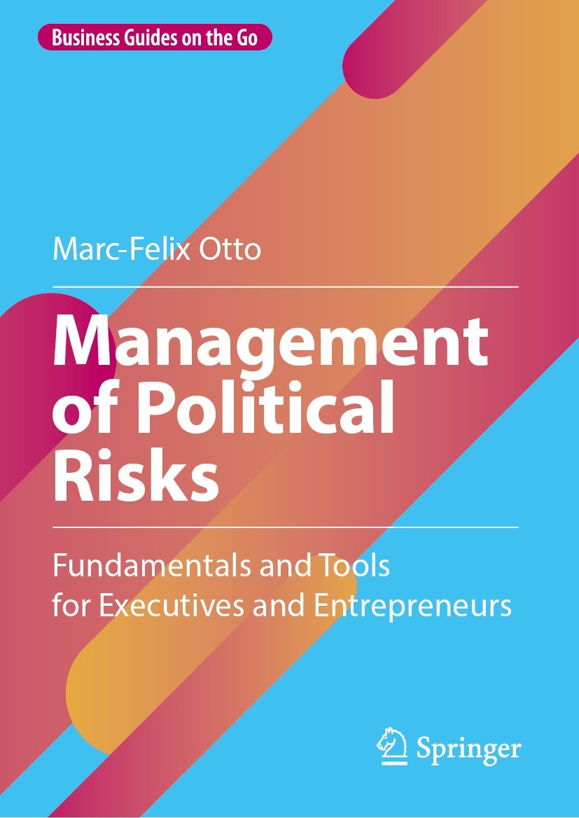Titlebook: Management of Political Risks; Fundamentals and Too Marc-Felix Otto Book 2023 The Editor(s) (if applicable) and The Author(s), under exclus Titlebook: Management of Political Risks; Fundamentals and Too Marc-Felix Otto Book 2023 The Editor(s) (if applicable) and The Author(s), under exclus
