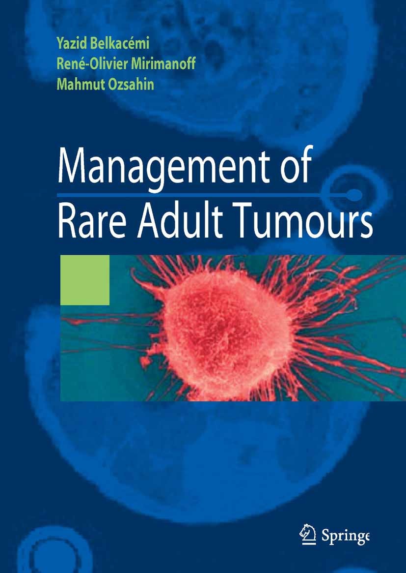 Titlebook: Management of rare adult tumours; Yazid Belkacémi (Professor Radiation Oncology, Dep Book 2010 Springer-Verlag Paris 2010 breast cancer.ca Titlebook: Management of rare adult tumours; Yazid Belkacémi (Professor Radiation Oncology, Dep Book 2010 Springer-Verlag Paris 2010 breast cancer.ca