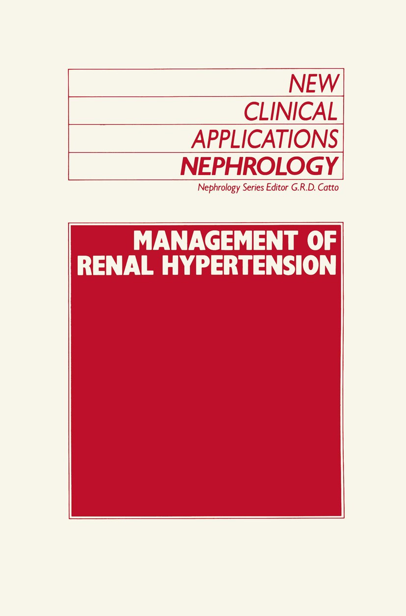 Titlebook: Management of Renal Hypertension; Cardiovascular Medic G. R. D. Catto (Reader in Medicine) Book 1988 MTP Press Limited 1988 cardiovascular. Titlebook: Management of Renal Hypertension; Cardiovascular Medic G. R. D. Catto (Reader in Medicine) Book 1988 MTP Press Limited 1988 cardiovascular.