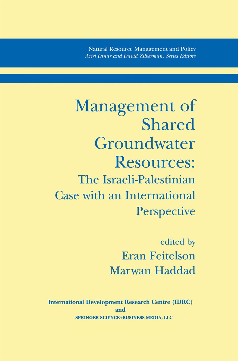 Titlebook: Management of Shared Groundwater Resources; The Israeli-Palestin Eran Feitelson,Marwan Haddad Book 2001 Springer Science+Business Media New Titlebook: Management of Shared Groundwater Resources; The Israeli-Palestin Eran Feitelson,Marwan Haddad Book 2001 Springer Science+Business Media New