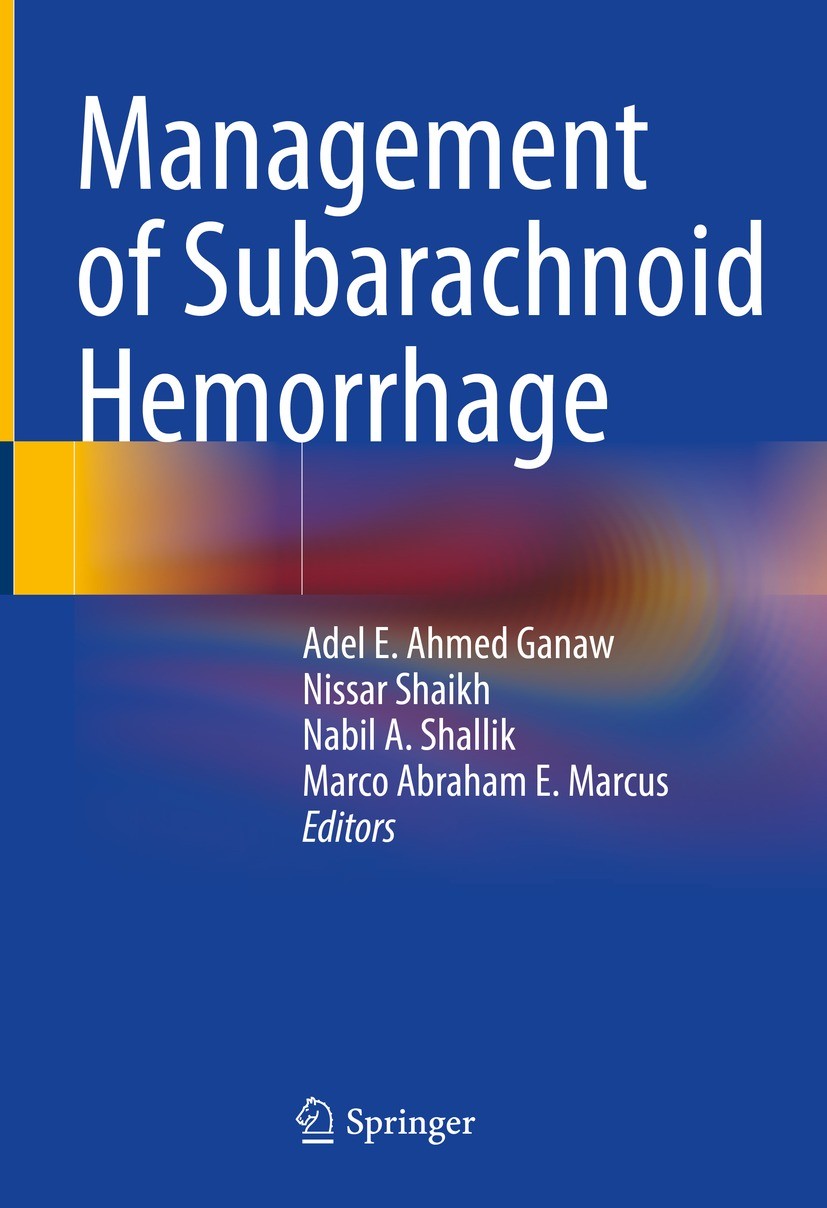 Titlebook: Management of Subarachnoid Hemorrhage; Adel E. Ahmed Ganaw,Nissar Shaikh,Marco Abraham E. Book 2022 Springer Nature Switzerland AG 2022 Cr Titlebook: Management of Subarachnoid Hemorrhage; Adel E. Ahmed Ganaw,Nissar Shaikh,Marco Abraham E. Book 2022 Springer Nature Switzerland AG 2022 Cr
